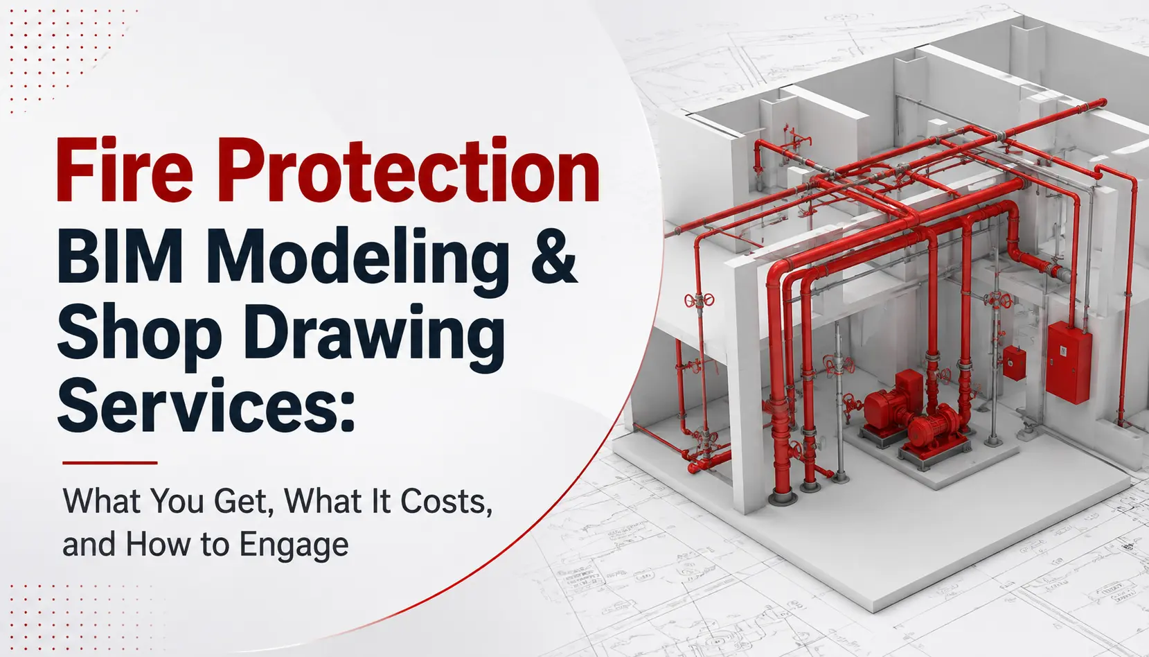 Fire Protection BIM & Shop Drawings | Cost & Deliverables